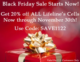 Save 20% on all Lifeline Cells. Use SAVE1122 to order online by November 30